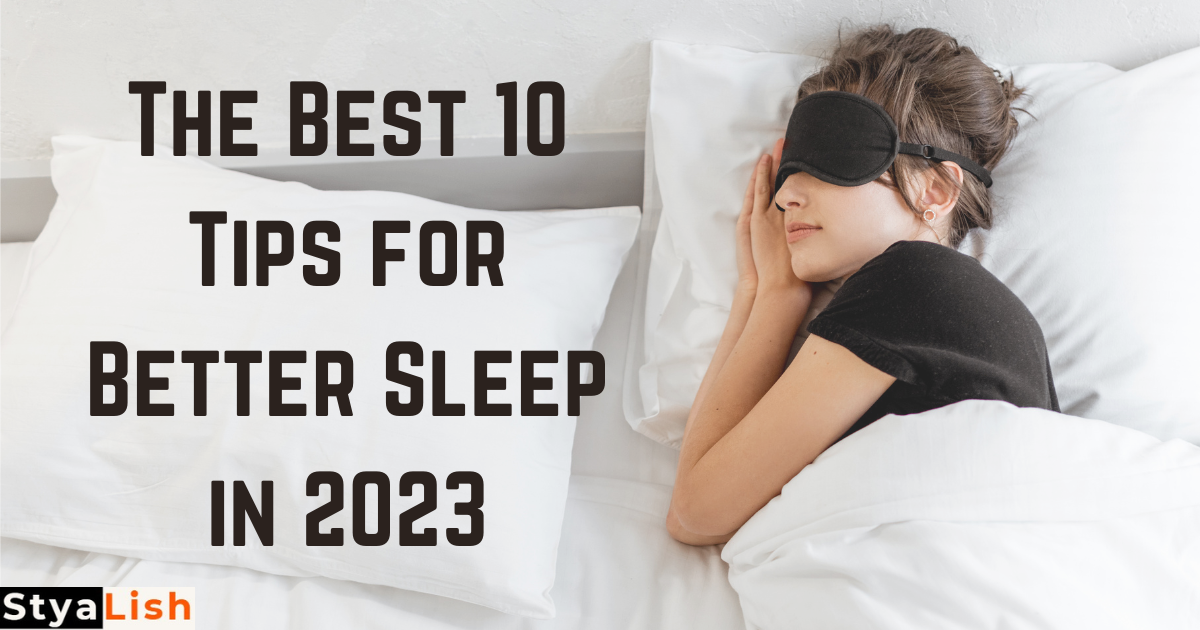 The Best 10 Tips for Better Sleep in 2023