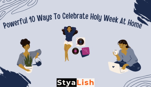 Powerful 10 Ways To Celebrate Holy Week At Home