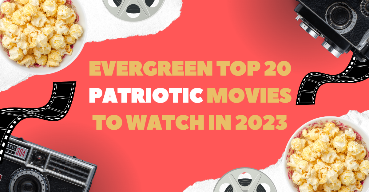 Evergreen Top 20 Patriotic Movies to watch in 2023