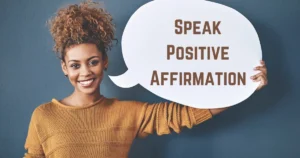 Speak positive affirmation