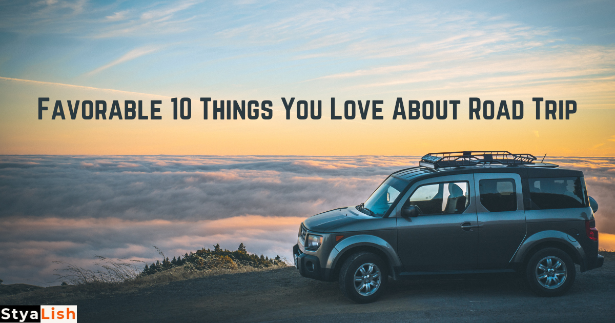 Favorable 10 Things You Love About Road Trip