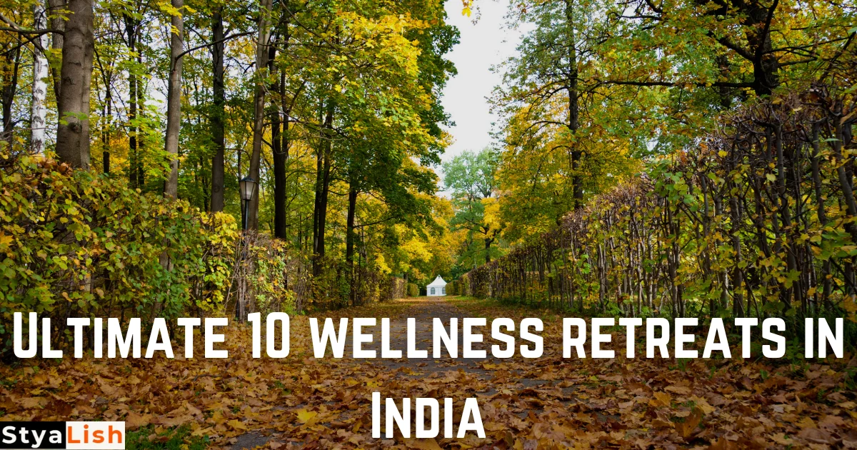 Ultimate 10 wellness retreats in India