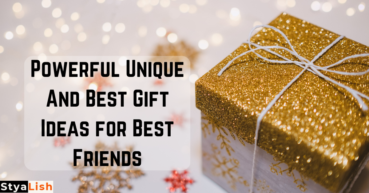 Powerful Unique & Best Gift Ideas for Best Friends