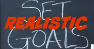 Set realistic goal