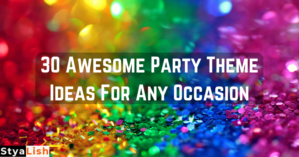 30 Awesome Party Theme Ideas For Any Occasion