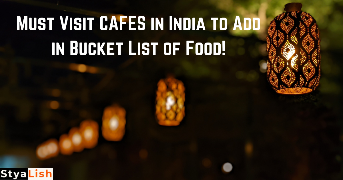 Must Visit CAFES in India to Add in Bucket List of Food!