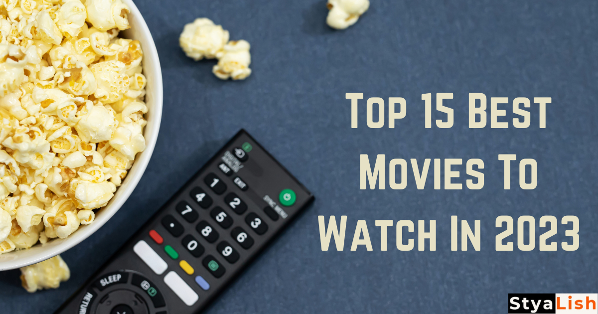 Top 15 Best Movies To Watch In 2023