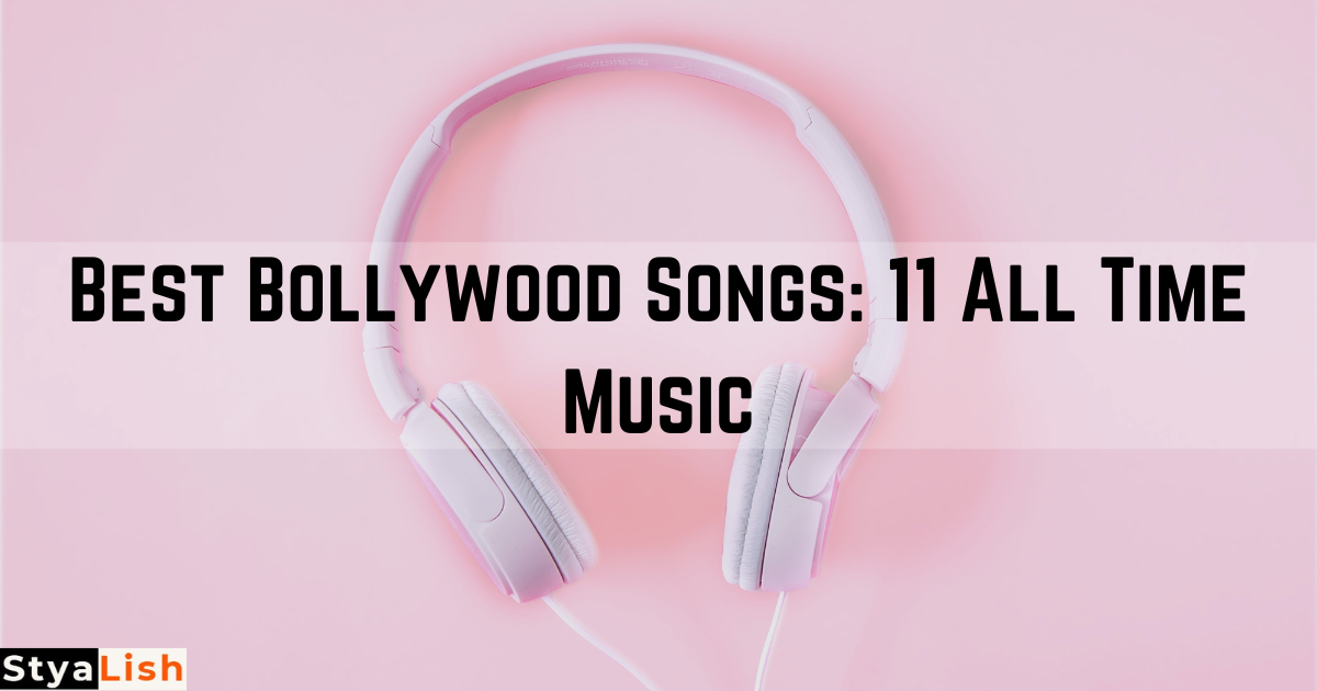 Best Bollywood Songs: 11 All Time Music