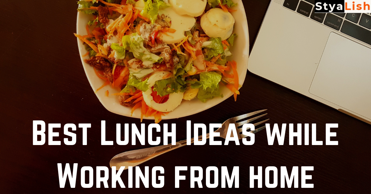 Best Lunch Ideas While Working From Home