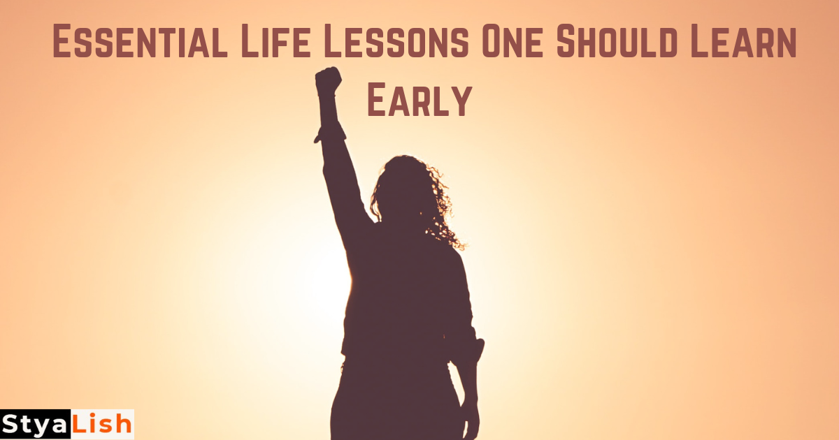 Essential Life Lessons One Should Learn Early