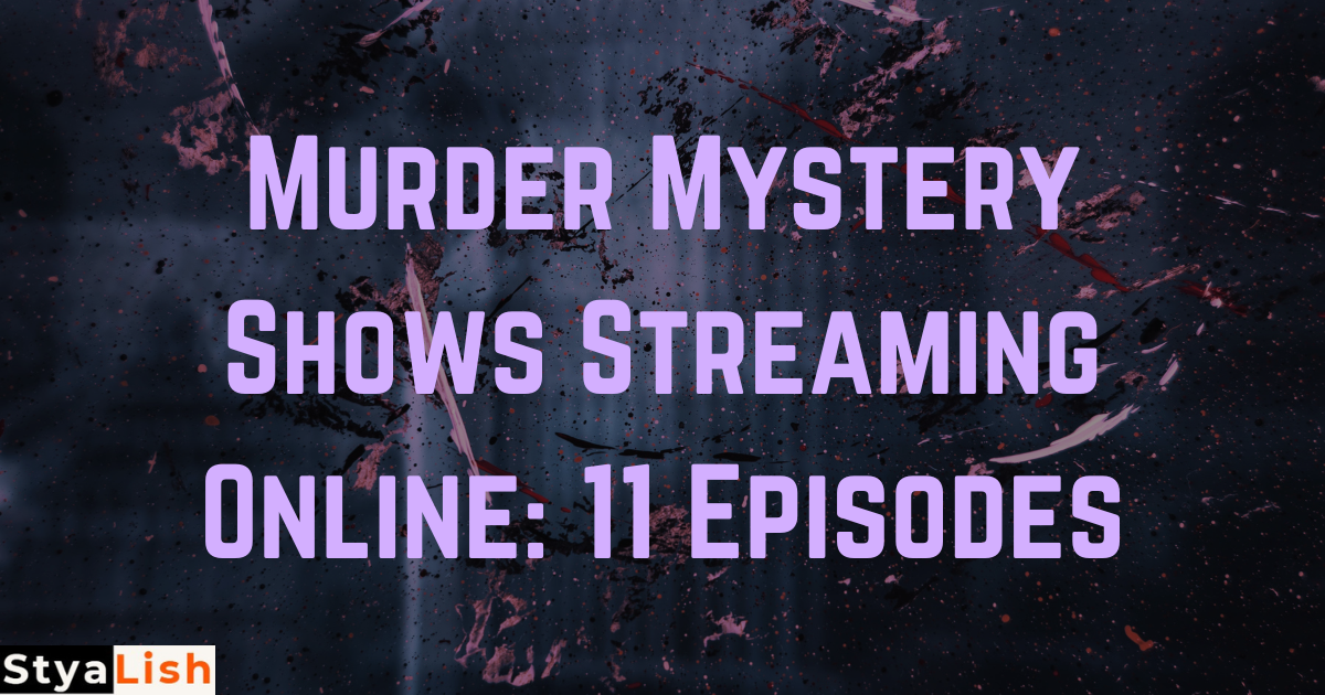 Murder Mystery Shows Streaming Online: 11 Episodes