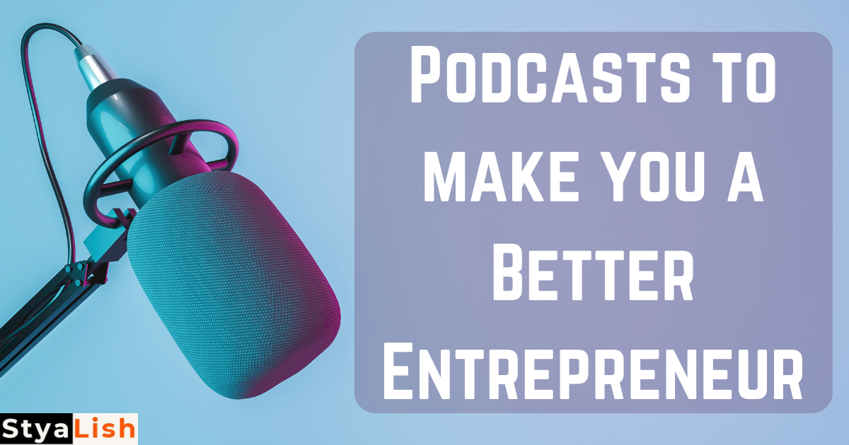 Podcasts to make you a Better Entrepreneur