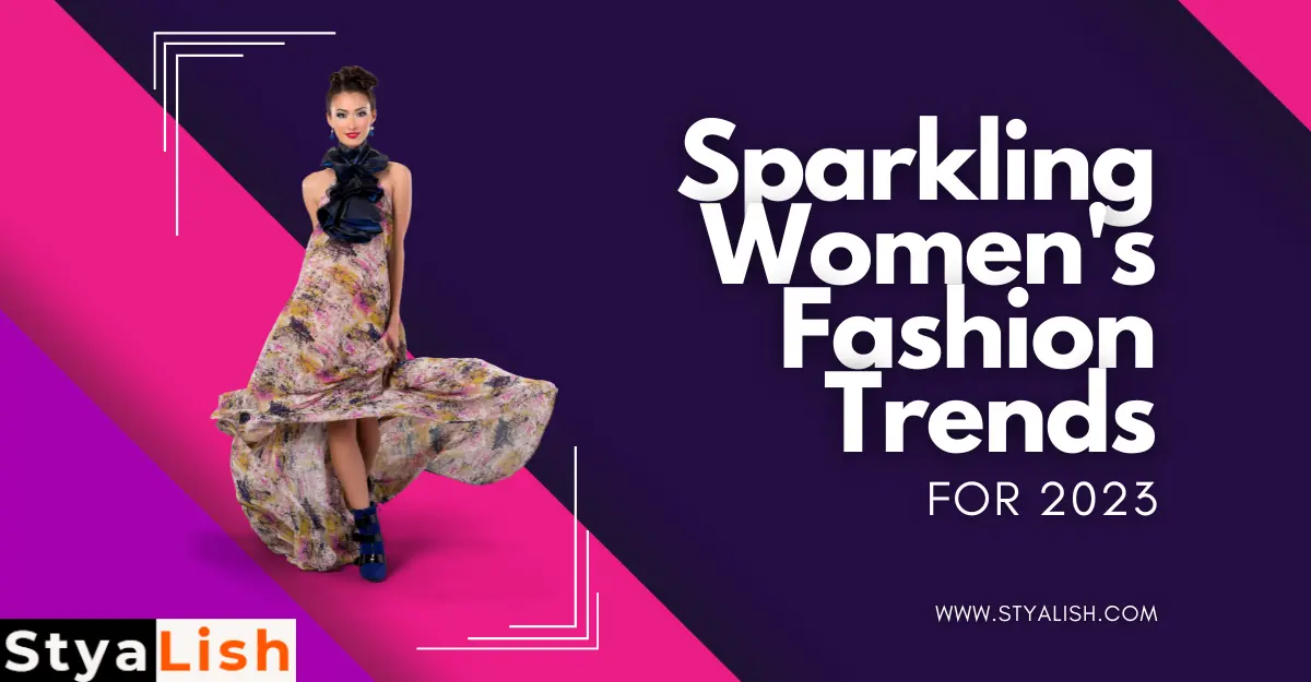 Sparkling Women's Fashion Trends: 2023