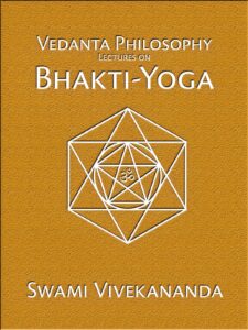 Vedanta Philosophy: Lectures on Bhakti Yoga (1902)