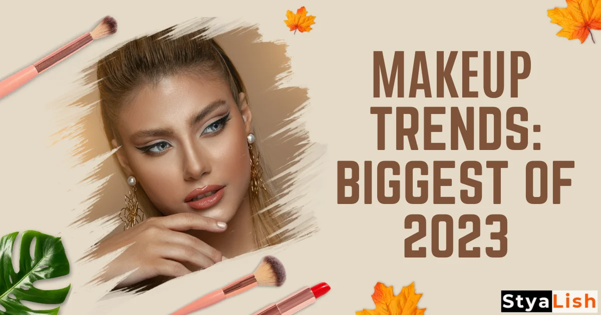 Makeup Trends: Biggest of 2023