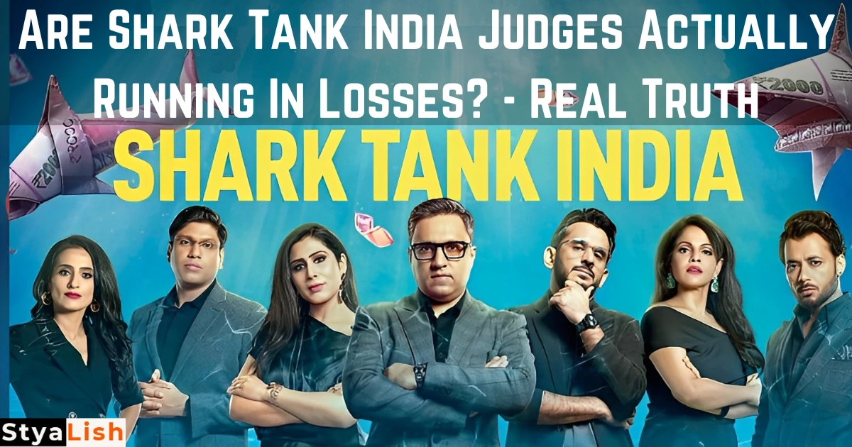 Are Shark Tank India Judges Actually Running In Losses? – Real Truth