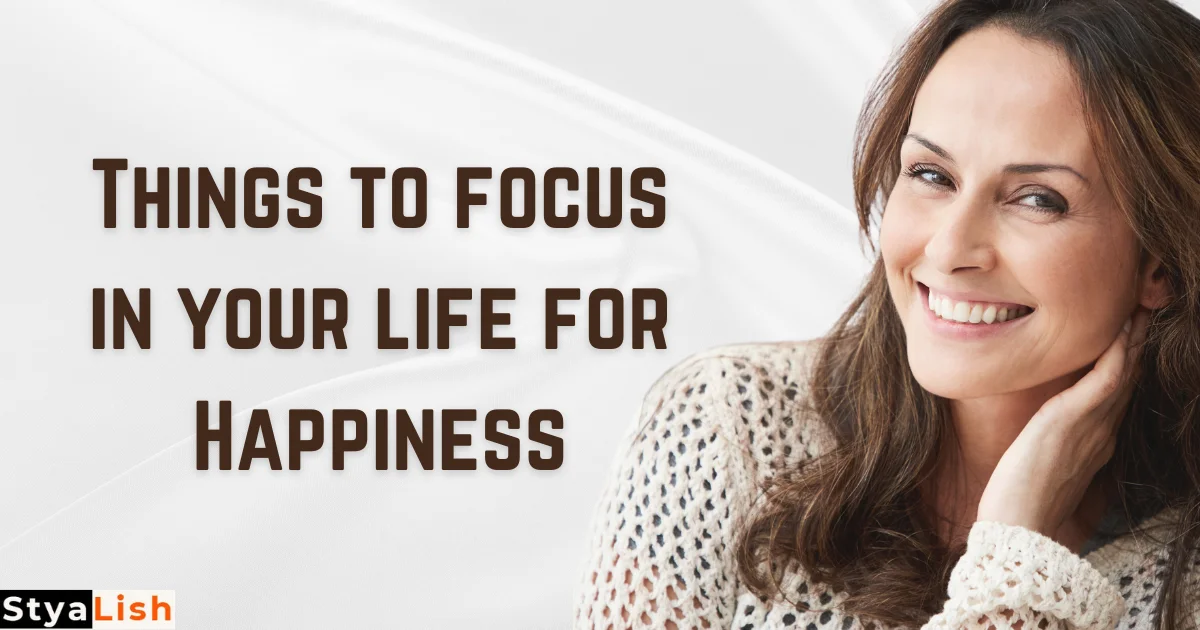 Things to focus in your life for Happiness