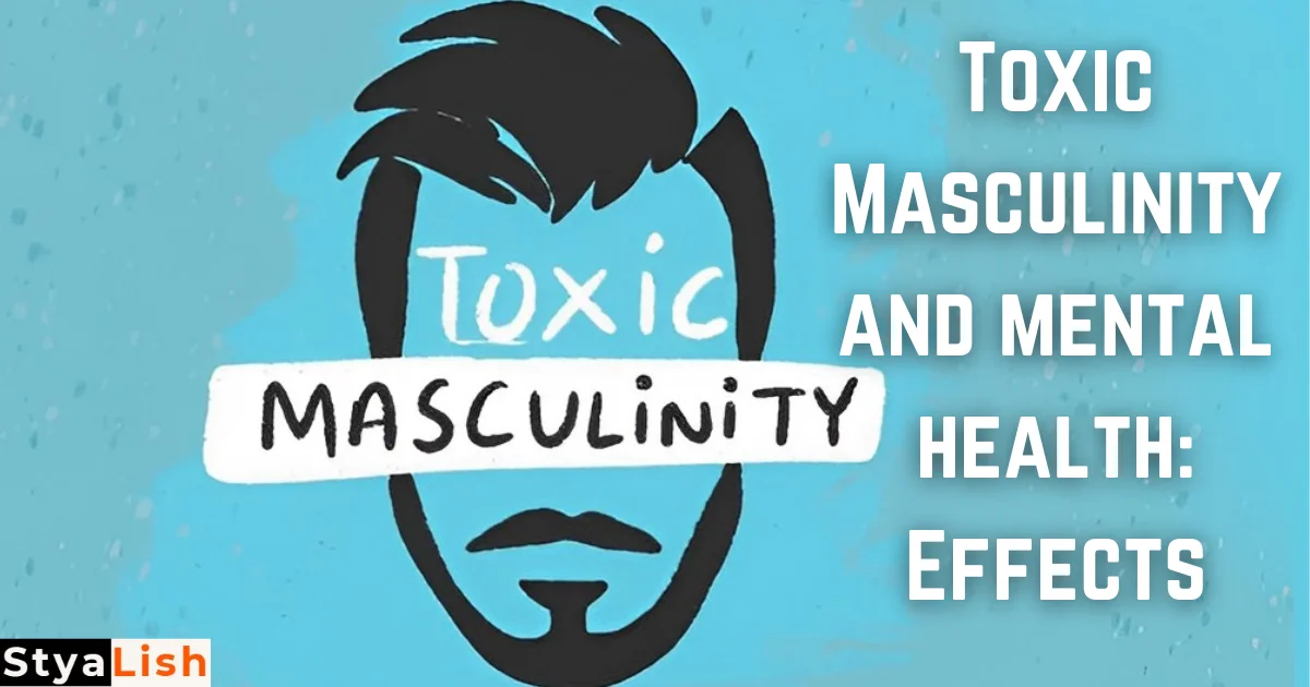 Toxic Masculinity and mental health: Effects
