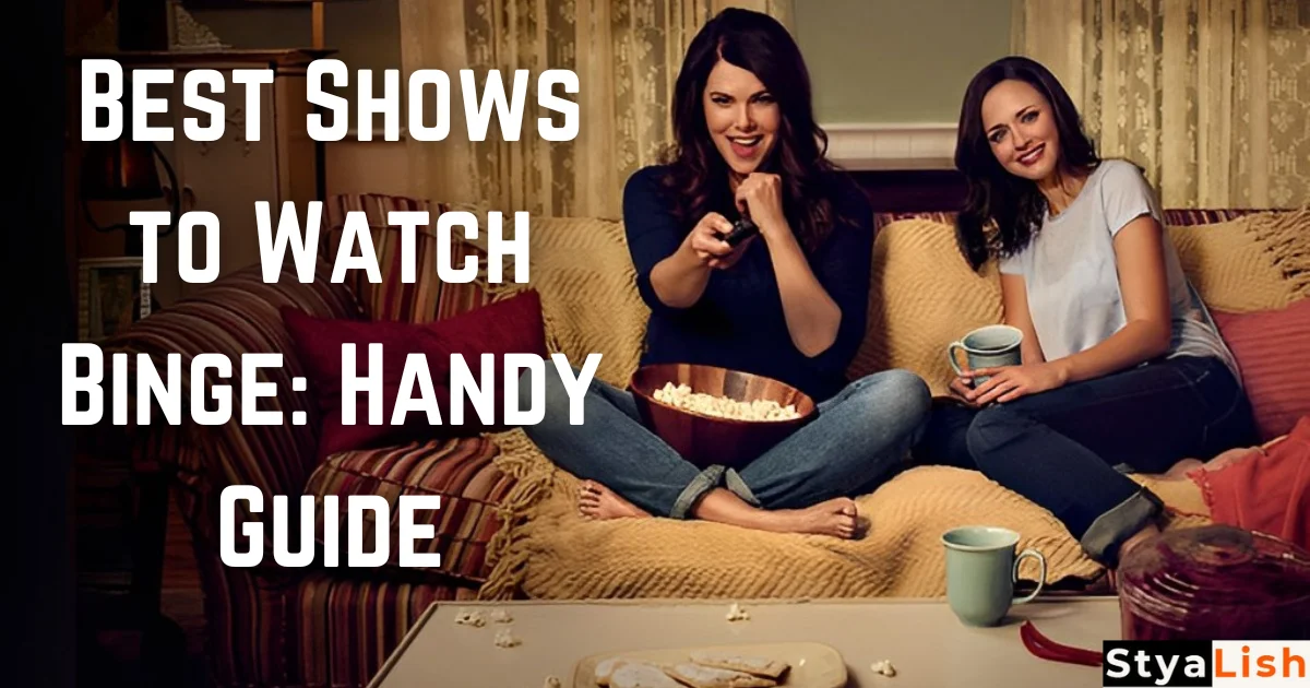 Best Shows to Watch Binge: Handy Guide