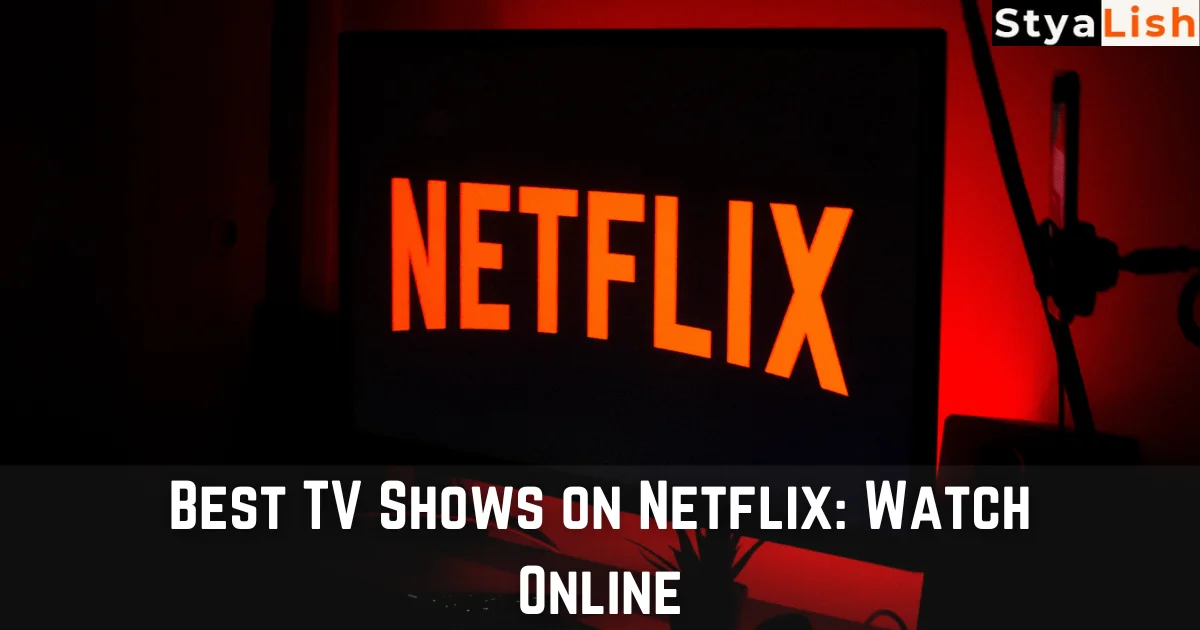 Best TV Shows on Netflix: Watch Online
