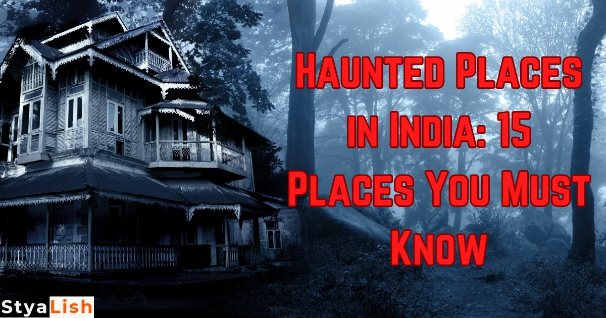 Haunted Places in India: 15 Places You Must Know