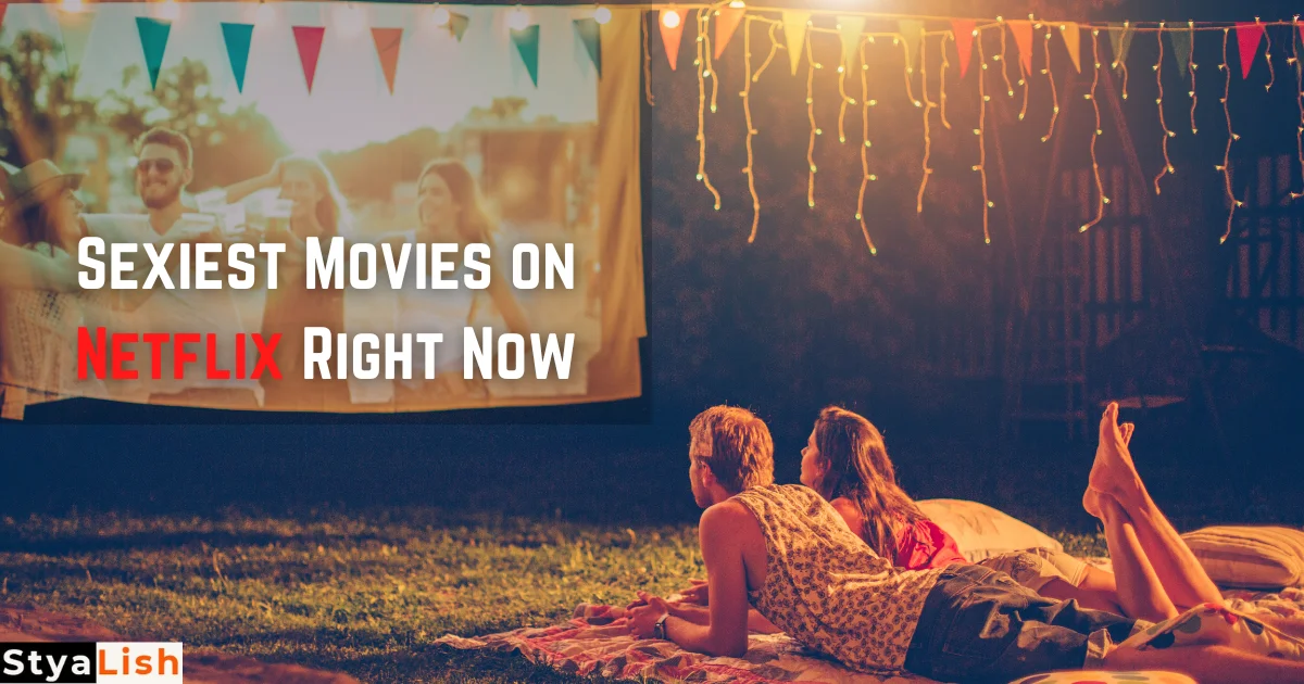 Sexiest Movies on Netflix Right Now