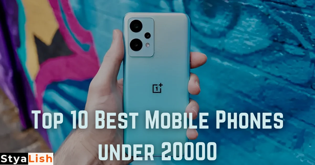 Top 10 Best Mobile Phones under 20000