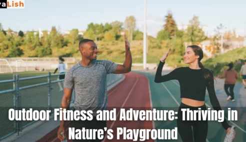 Outdoor Fitness and Adventure: Thriving in Nature’s Playground