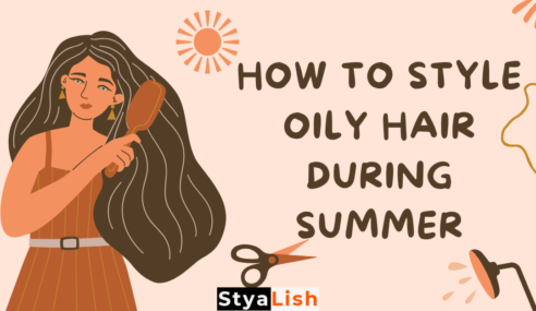 How To Style Oily Hair During Summer