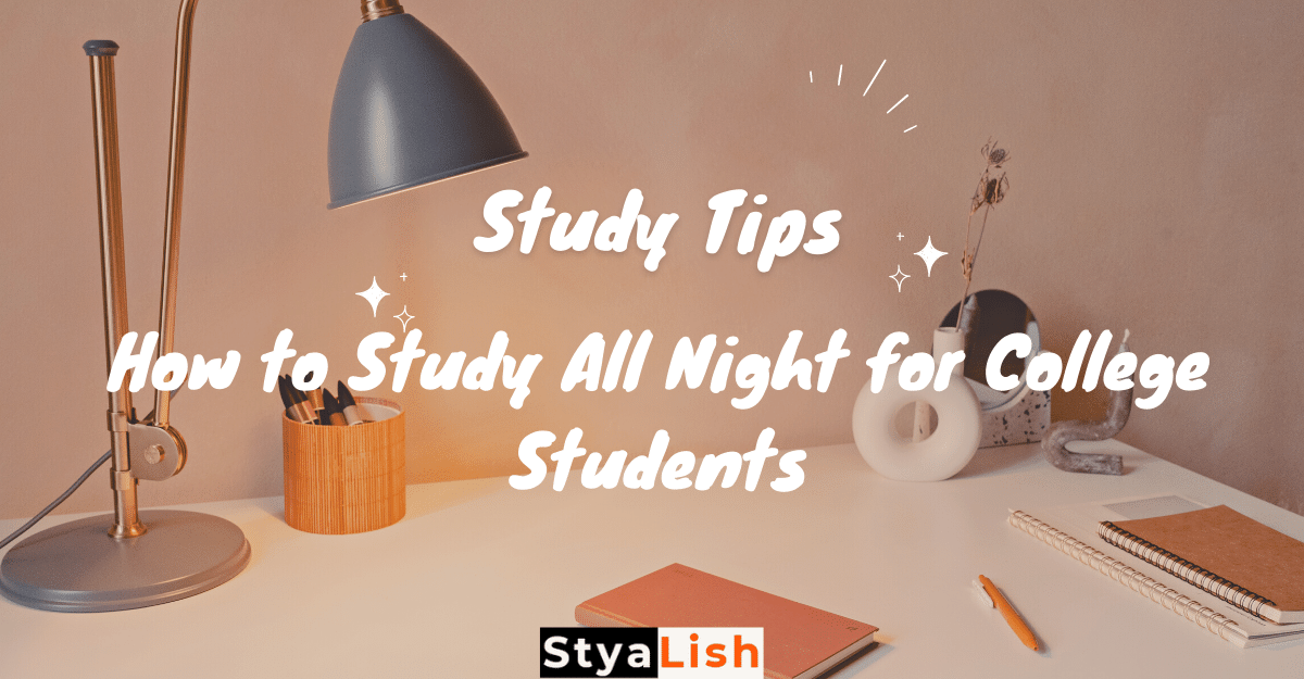 Study Tips on How to Study All Night for College Students