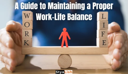 A Guide to Maintaining a Proper Work-Life Balance