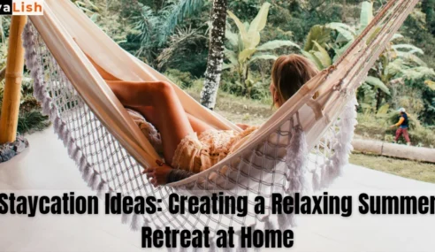 Staycation Ideas: Creating a Relaxing Summer Retreat at Home